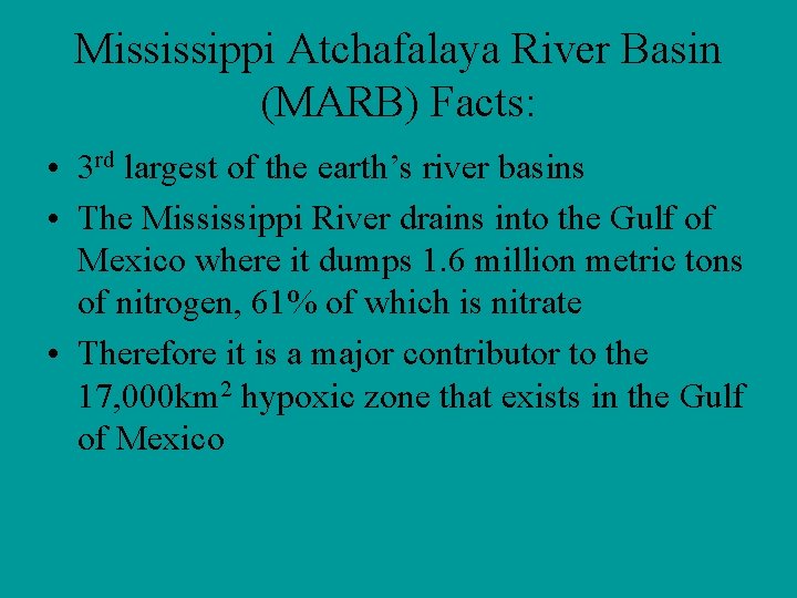 Mississippi Atchafalaya River Basin (MARB) Facts: • 3 rd largest of the earth’s river