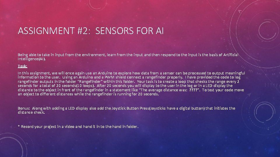 ASSIGNMENT #2: SENSORS FOR AI Being able to take in input from the environment,