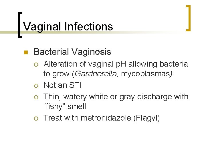Vaginal Infections n Bacterial Vaginosis ¡ ¡ Alteration of vaginal p. H allowing bacteria