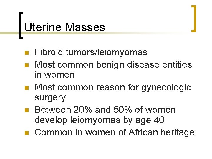 Uterine Masses n n n Fibroid tumors/leiomyomas Most common benign disease entities in women