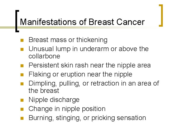 Manifestations of Breast Cancer n n n n Breast mass or thickening Unusual lump