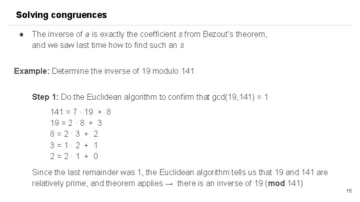 Solving congruences ● The inverse of a is exactly the coefficient s from Bezout’s Solving congruences ● The inverse of a is exactly the coefficient s from Bezout’s