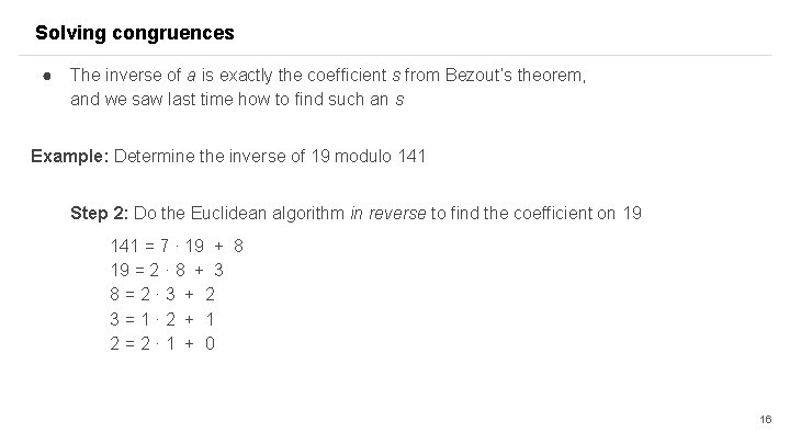 Solving congruences ● The inverse of a is exactly the coefficient s from Bezout’s Solving congruences ● The inverse of a is exactly the coefficient s from Bezout’s