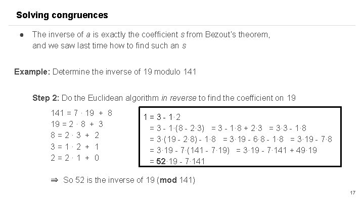 Solving congruences ● The inverse of a is exactly the coefficient s from Bezout’s Solving congruences ● The inverse of a is exactly the coefficient s from Bezout’s
