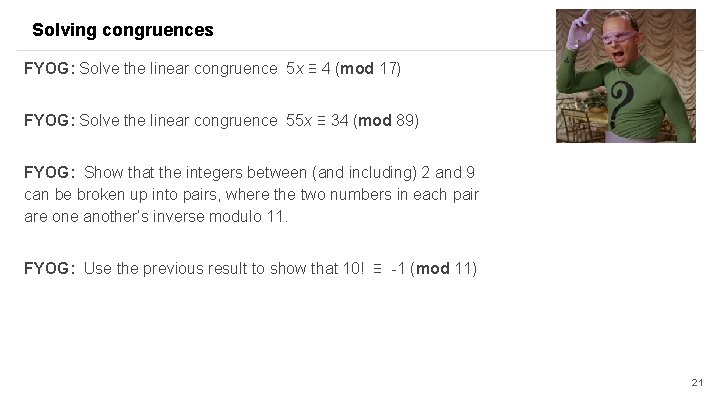 Solving congruences FYOG: Solve the linear congruence 5 x ≡ 4 (mod 17) FYOG: Solving congruences FYOG: Solve the linear congruence 5 x ≡ 4 (mod 17) FYOG: