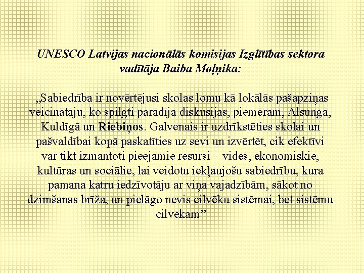 UNESCO Latvijas nacionālās komisijas Izglītības sektora vadītāja Baiba Moļņika: „Sabiedrība ir novērtējusi skolas lomu