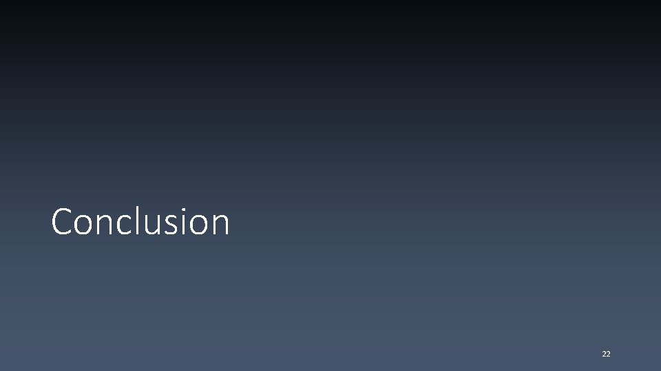Conclusion 22 
