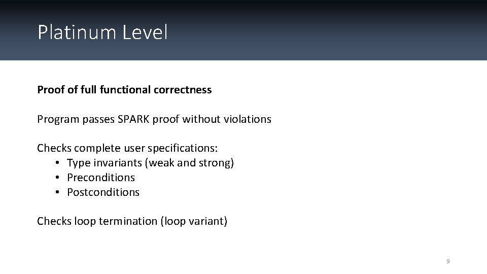 Platinum Level Proof of full functional correctness Program passes SPARK proof without violations Checks