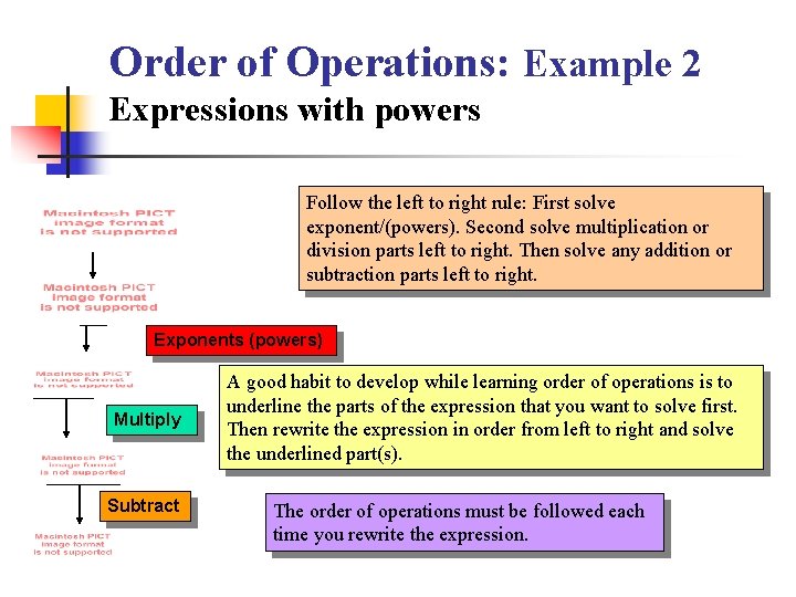 Order of Operations: Example 2 Expressions with powers Follow the left to right rule: