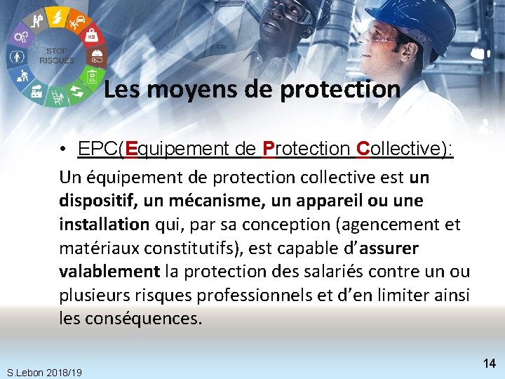 Les moyens de protection • EPC(Equipement de Protection Collective): Un équipement de protection collective
