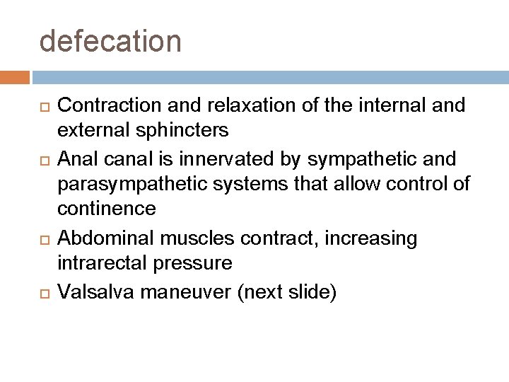 defecation Contraction and relaxation of the internal and external sphincters Anal canal is innervated