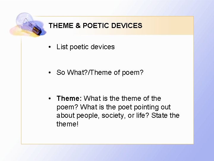 THEME & POETIC DEVICES • List poetic devices • So What? /Theme of poem?