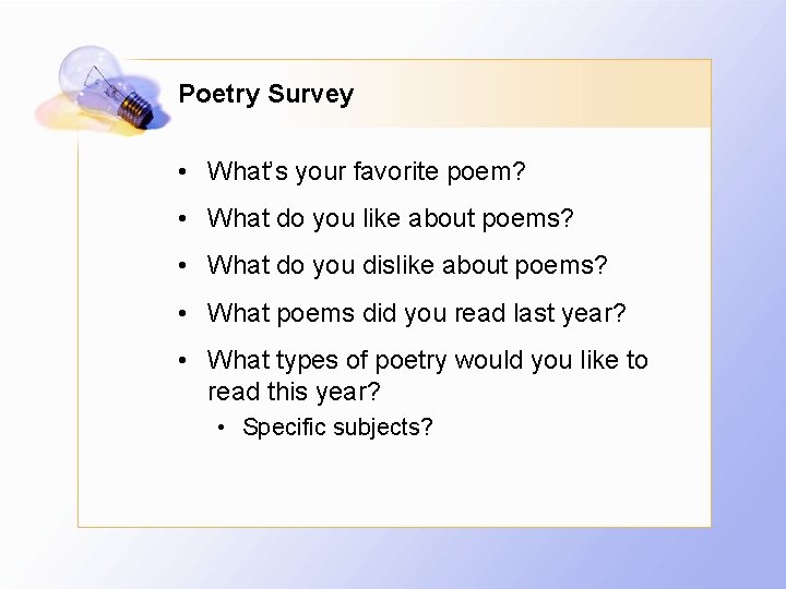 Poetry Survey • What’s your favorite poem? • What do you like about poems?