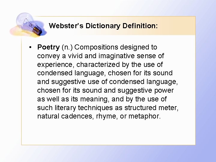 Webster’s Dictionary Definition: • Poetry (n. ) Compositions designed to convey a vivid and