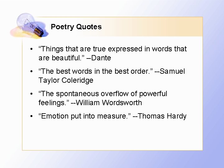 Poetry Quotes • “Things that are true expressed in words that are beautiful. ”