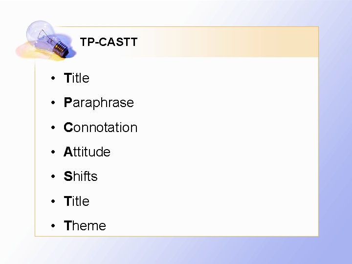 TP-CASTT • Title • Paraphrase • Connotation • Attitude • Shifts • Title •