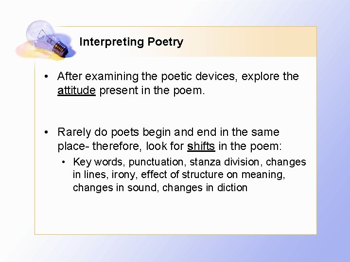 Interpreting Poetry • After examining the poetic devices, explore the attitude present in the