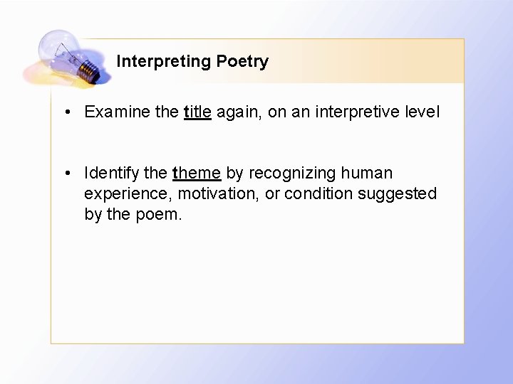Interpreting Poetry • Examine the title again, on an interpretive level • Identify theme