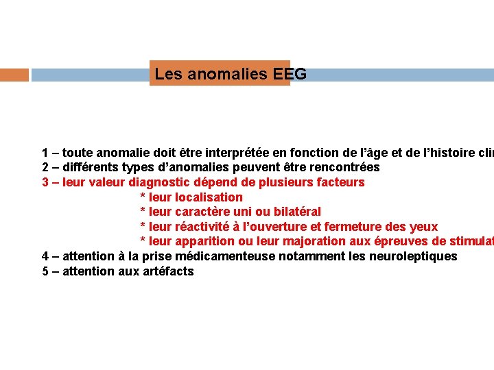 Les anomalies EEG 1 – toute anomalie doit être interprétée en fonction de l’âge