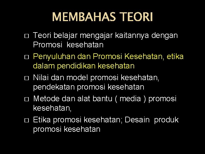 MEMBAHAS TEORI � � � Teori belajar mengajar kaitannya dengan Promosi kesehatan Penyuluhan dan