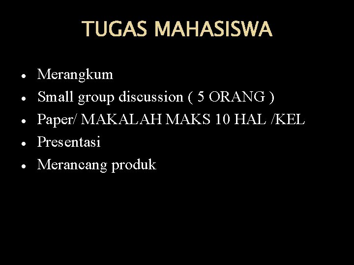 TUGAS MAHASISWA Merangkum Small group discussion ( 5 ORANG ) Paper/ MAKALAH MAKS 10