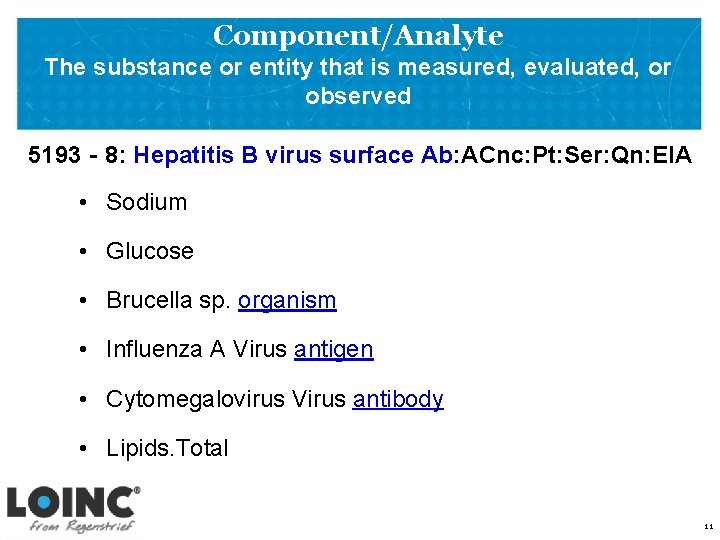 Component/Analyte The substance or entity that is measured, evaluated, or observed 5193‐ 8: Hepatitis