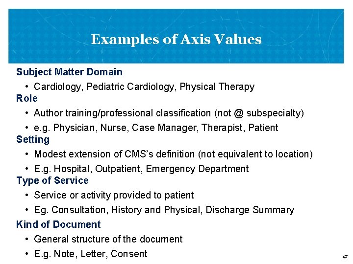 Examples of Axis Values Subject Matter Domain • Cardiology, Pediatric Cardiology, Physical Therapy Role
