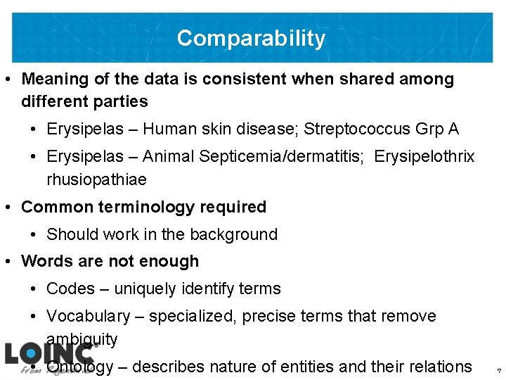 Comparability • Meaning of the data is consistent when shared among different parties •