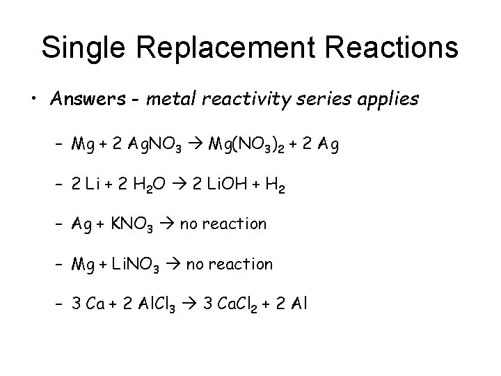 Single Replacement Reactions • Answers - metal reactivity series applies – Mg + 2
