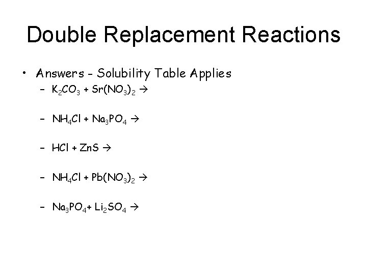 Double Replacement Reactions • Answers - Solubility Table Applies – K 2 CO 3