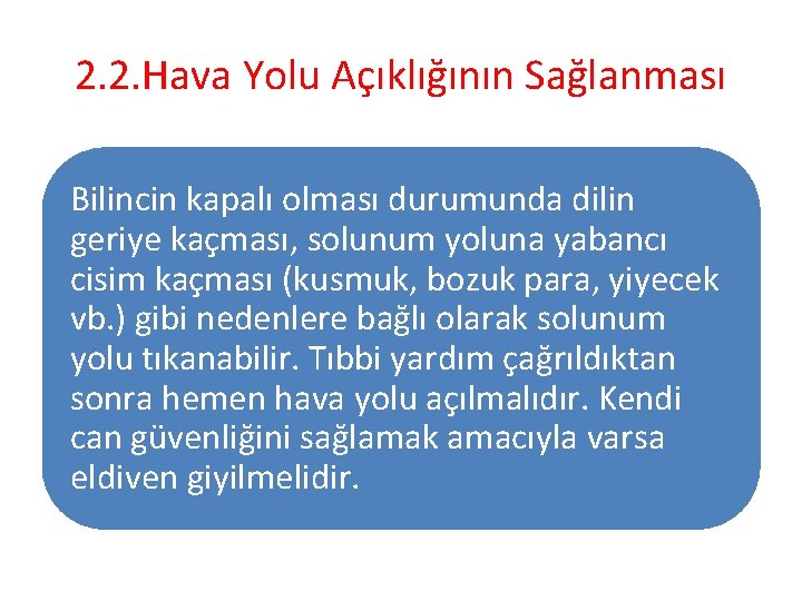 2. 2. Hava Yolu Açıklığının Sağlanması Bilincin kapalı olması durumunda dilin geriye kaçması, solunum