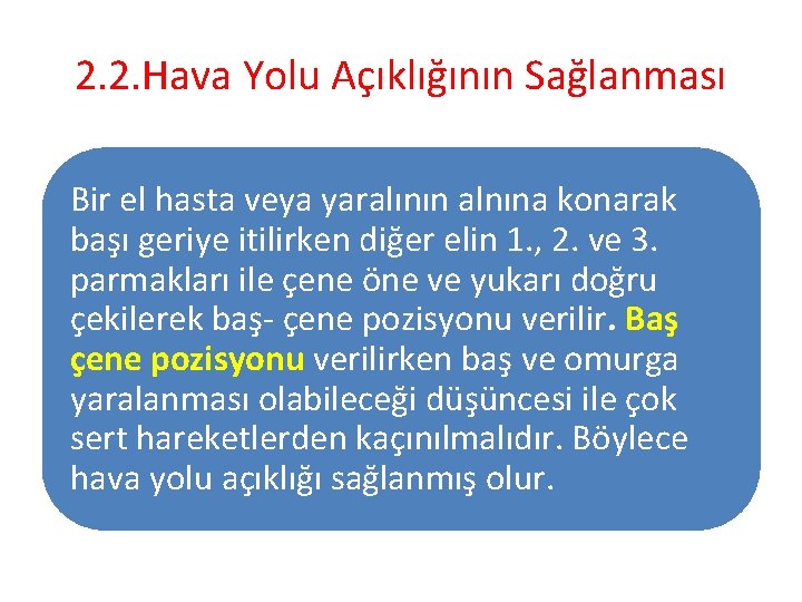 2. 2. Hava Yolu Açıklığının Sağlanması Bir el hasta veya yaralının alnına konarak başı