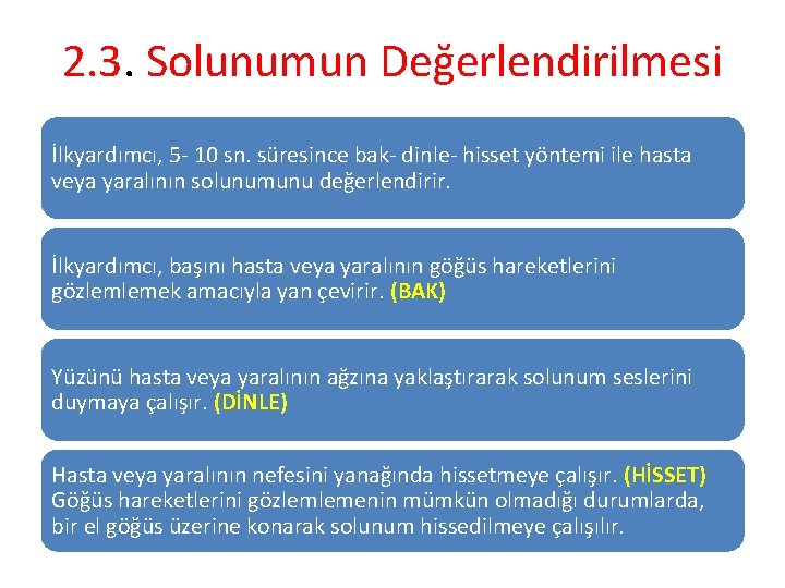 2. 3. Solunumun Değerlendirilmesi İlkyardımcı, 5 - 10 sn. süresince bak- dinle- hisset yöntemi