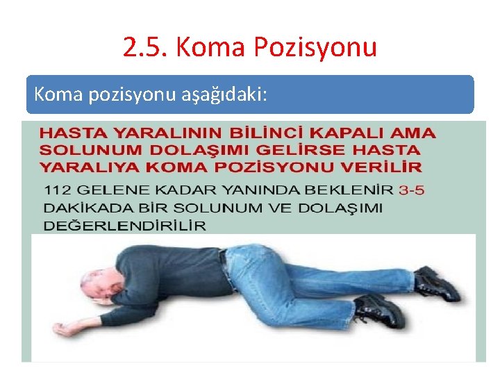 2. 5. Koma Pozisyonu Koma pozisyonu aşağıdaki: 