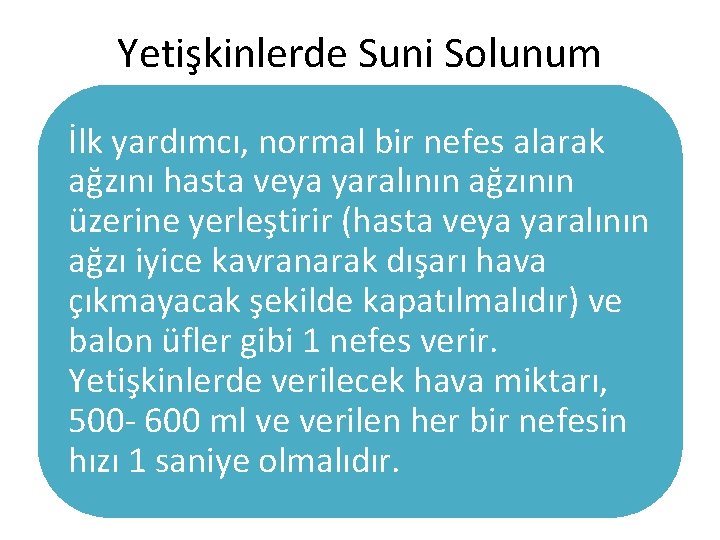 Yetişkinlerde Suni Solunum İlk yardımcı, normal bir nefes alarak ağzını hasta veya yaralının ağzının