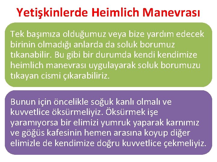 Yetişkinlerde Heimlich Manevrası Tek başımıza olduğumuz veya bize yardım edecek birinin olmadığı anlarda da