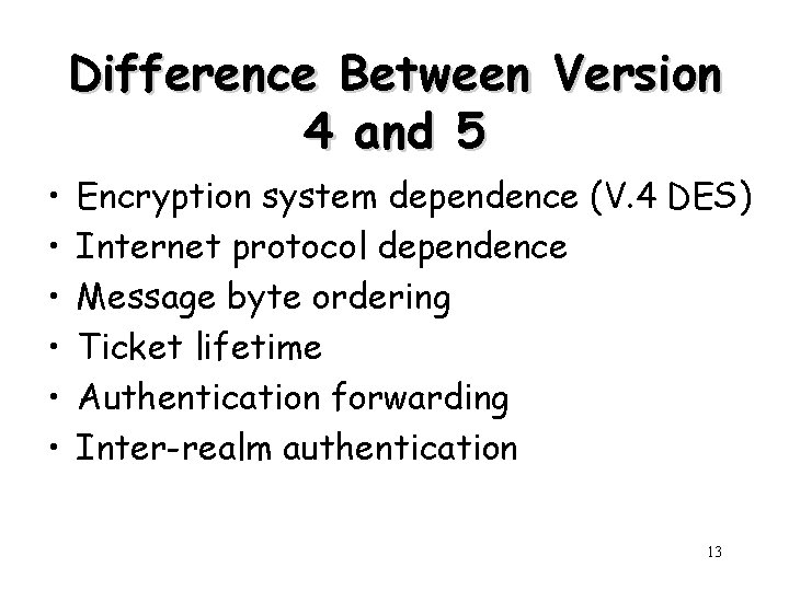 Difference Between Version 4 and 5 • • • Encryption system dependence (V. 4