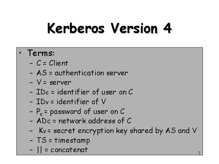 Kerberos Version 4 • Terms: – – – – – C = Client AS