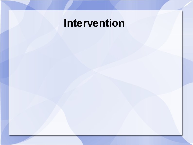 Intervention Intervention