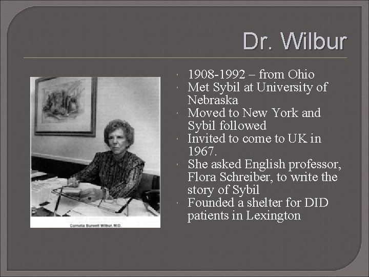 Dr. Wilbur 1908 -1992 – from Ohio Met Sybil at University of Nebraska Moved