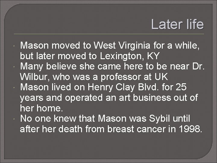 Later life Mason moved to West Virginia for a while, but later moved to