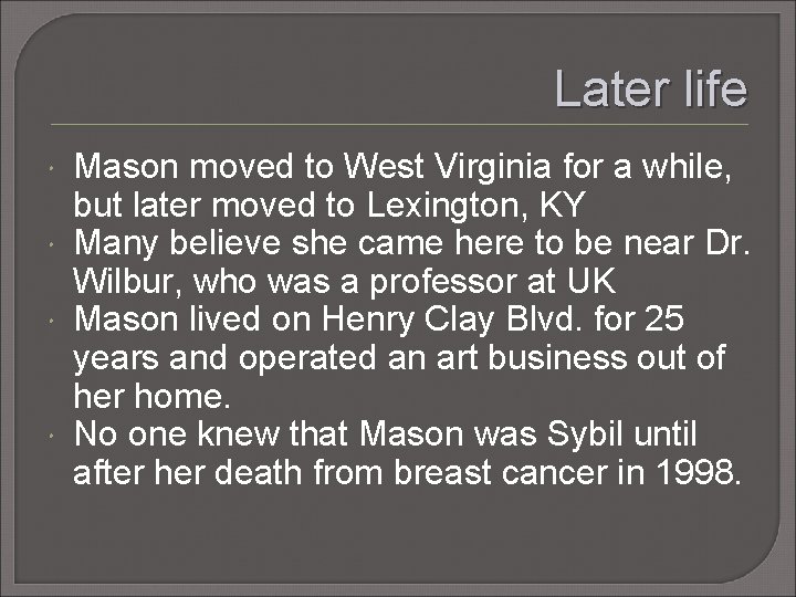 Later life Mason moved to West Virginia for a while, but later moved to