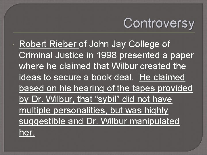 Controversy Robert Rieber of John Jay College of Criminal Justice in 1998 presented a