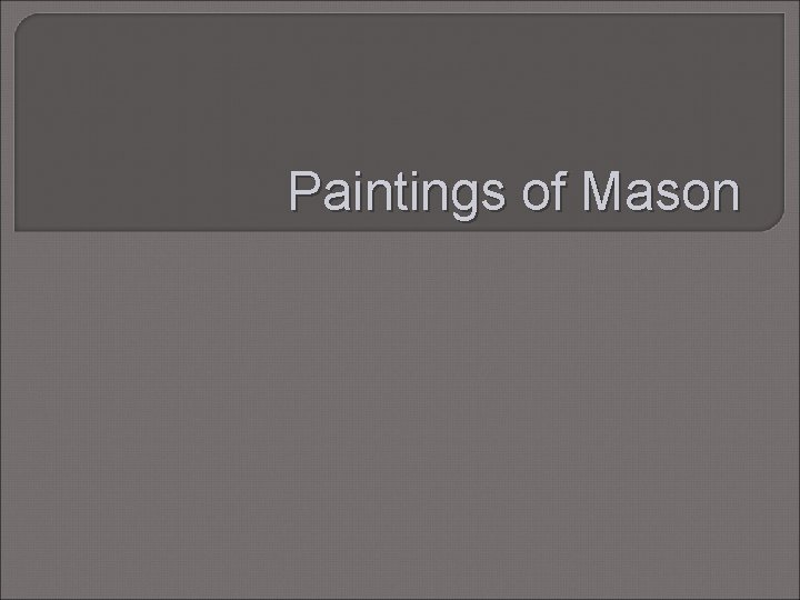 Paintings of Mason 