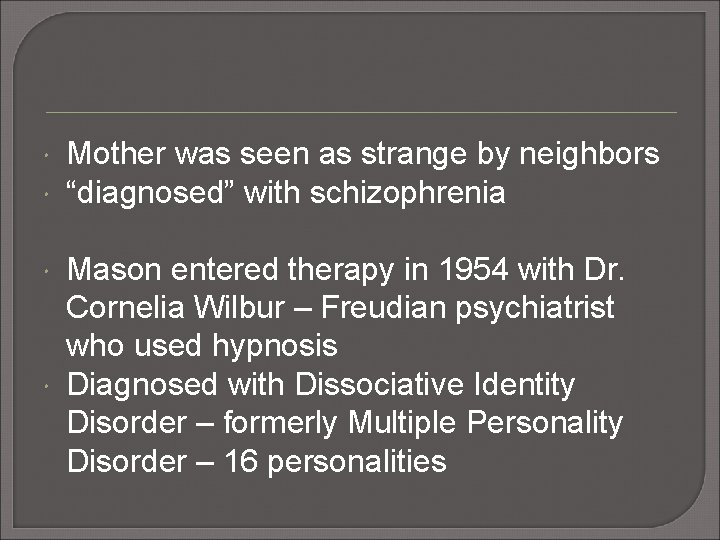  Mother was seen as strange by neighbors “diagnosed” with schizophrenia Mason entered therapy