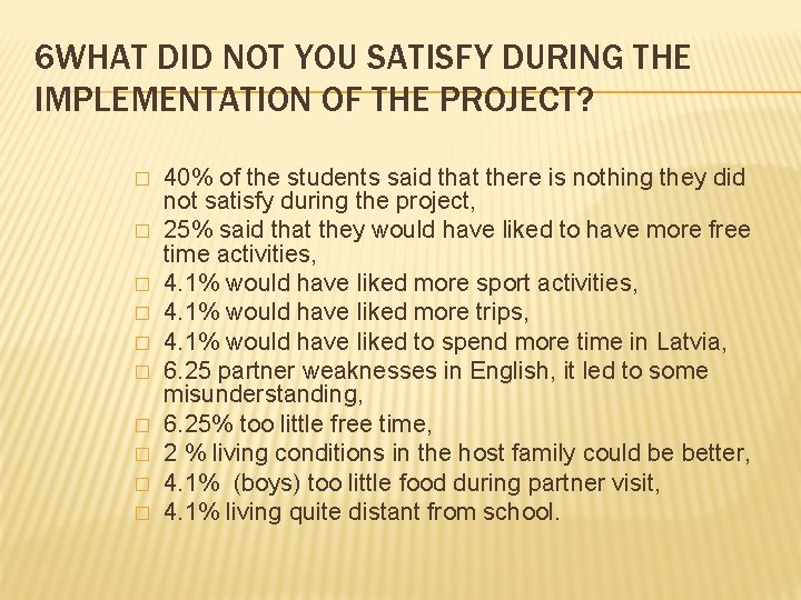 6 WHAT DID NOT YOU SATISFY DURING THE IMPLEMENTATION OF THE PROJECT? � �