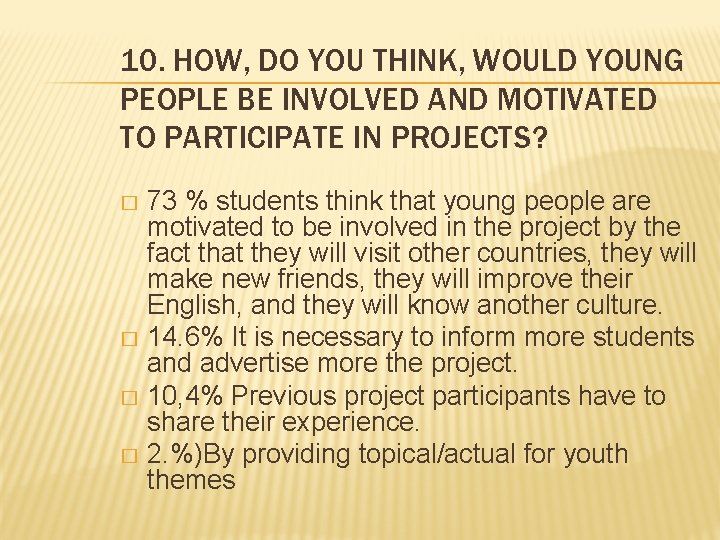 10. HOW, DO YOU THINK, WOULD YOUNG PEOPLE BE INVOLVED AND MOTIVATED TO PARTICIPATE