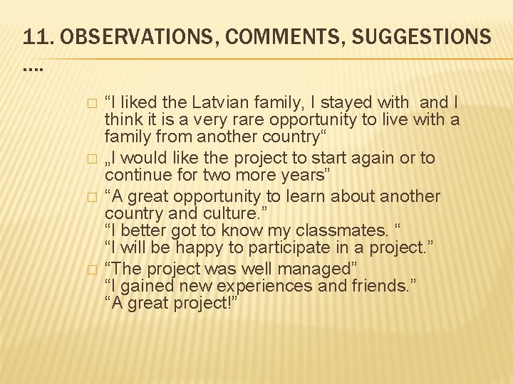 11. OBSERVATIONS, COMMENTS, SUGGESTIONS. . � � “I liked the Latvian family, I stayed