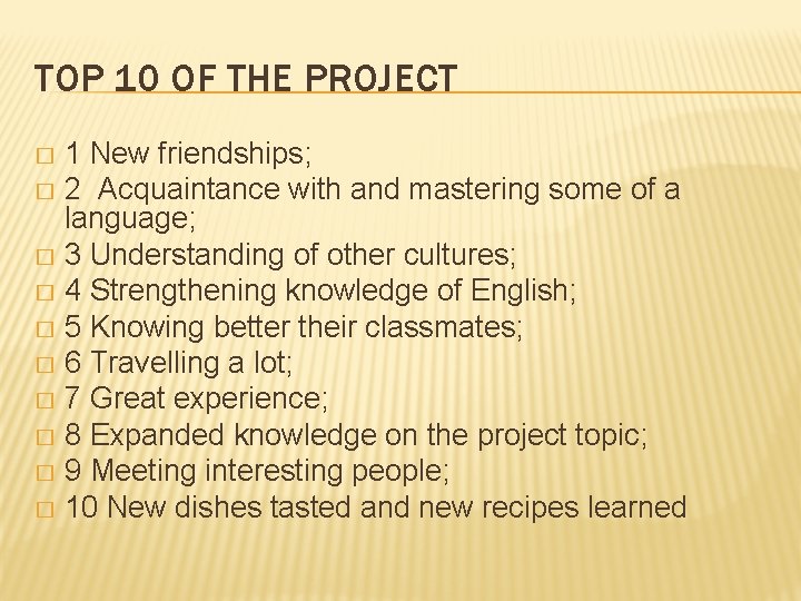 TOP 10 OF THE PROJECT 1 New friendships; � 2 Acquaintance with and mastering