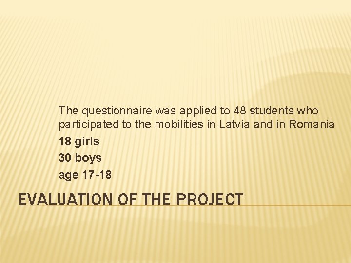 The questionnaire was applied to 48 students who participated to the mobilities in Latvia